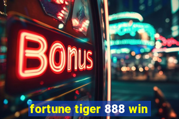 fortune tiger 888 win